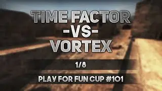 h4nNtv /// Play For Fun Cup #101 [Time Factor VS VORTEX]
