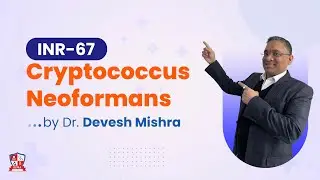 Cryptococcus Neoformans by Dr. Devesh Mishra | Integrated 19 Subject Revision (#INR-67)