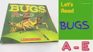 Bugs Book Read Aloud (Part 1) - Learn About Bugs and the Alphabet