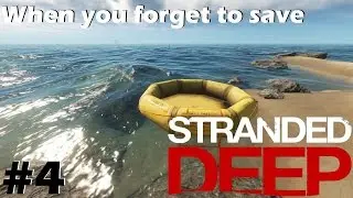 Stranded deep - When You Forget To Save - Part 4