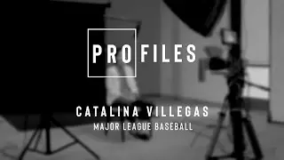 PROfiles  - Catalina Villegas (Major League Baseball)