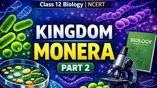 CLASS 12 BIOLOGICAL CLASSIFICATION PART 2| kINGDOM MONERA| FULL NCERT