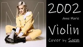 2002(Anne-Marie)-Saem Violin Cover