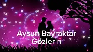 Gözlerin Aysun bayraktar