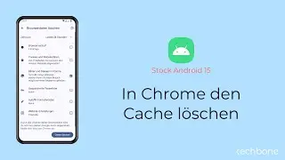 In Chrome den Cache l&ouml;schen [Android 15]