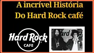 A HISTÓRIA DO HARD ROCK CAFÉ , INCRÍVEL..