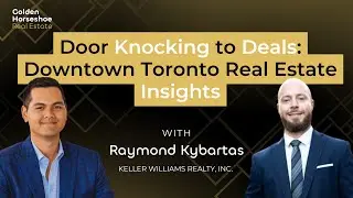 S01 E18 | Door Knocking to Deals: Downtown Toronto Real Estate Insights | With Raymond Kybartas