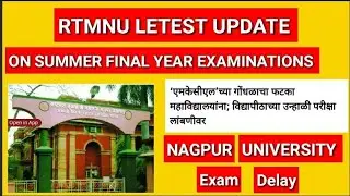 RTMNU Letest Update On Summer Examinations/Final Year Exam Update/Summer Final Year Held On May