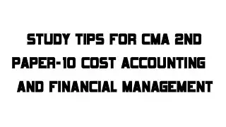 STUDY TIPS FOR CMA 2nd PAPER-10 COST ACCOUNTING AND FINANCIAL MGT | NITHIN SEKHAR R | IRA TRIVANDRUM