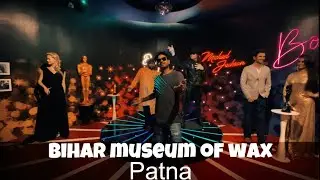 Bihar Museum of Wax | Patna | Vlog
