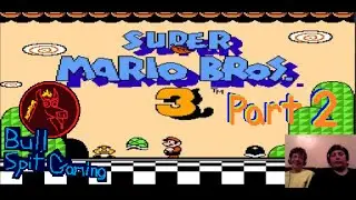 Super Mario Bros 3 Part 2 --- Bull Spit Gaming