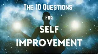 10 Questions for Self Improvement and Self Discovery