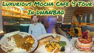 Mocha Cafe & Bar |Food Tour Of Best  Restaurants | Dhanbad City |Full Review