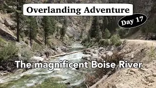 Overlanding Adventure | Day 17: a 75 mile bypass, Boise National Forest & the beautiful Boise River
