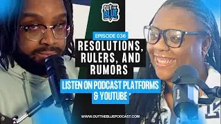 Resolutions, Rulers, and Rumors | Episode 36 | Out The Blue Podcast