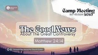 DAY 3 - Morning - CAMP MEETING 2025 