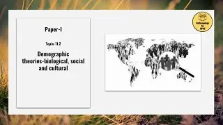 Paper-I, Topic-11.2 Demographic theories-biological, social and cultural