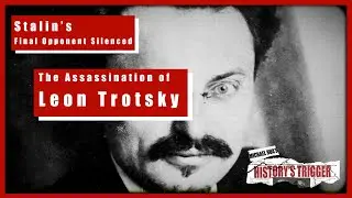 Stalin&rsquo;s Final Opponent Silenced: The Assassination of Leon Trotsky