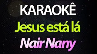 ⭐ Jesus Está Lá - Nair Nany (Karaokê Version) (Cover)