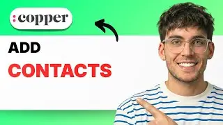 How to Add Contacts in Copper CRM [2026 Full Guide]