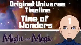 Timeline of Might and Magic Original Universe - Time of Wonders - Part 1 [Game Lore]