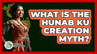 What Is The Hunab Ku Creation Myth?