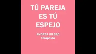 TÚ PAREJA ES TU ESPEJO (EXPLICACIÓN)