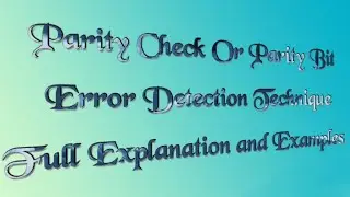 Parity check Or parity bit|Error Detection technique|with Explanation And Examples