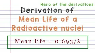 Derivation of mean life of a radioactive nuclei • HERO OF THE DERIVATIONS.