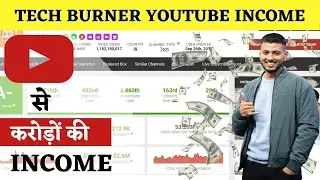 Tech Burner Monthly Income From Youtube ? 1 Crore 😱