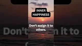 Happiness is an Inside Job: Why You Shouldn't Assign Your Happiness to Others#rtmotivation.