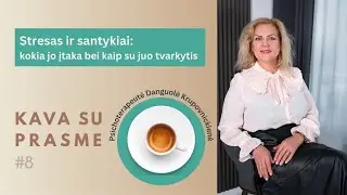 Kavasuprasme#8  Santykiai ir stresas kokia jo įtaka bei kaip tvarkytis su juo