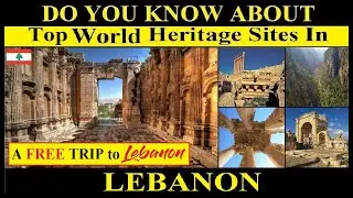 Top UNESCO World Heritage Sites In Lebanon