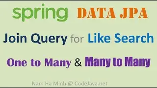 Spring Data JPA Join Query for Like Search on One to Many and Many to Many Examples