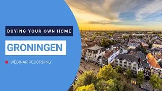 WEBINAR RECORDING | Buying Your Own Home in Groningen | Sep 1, 2022 | Expat Housing Network