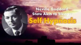 Neville Goddard: State Akin to Sleep is Self Hypnosis * Learn to Manifest* Part 1