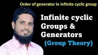 LEC 14 finite and infinite cyclic group and order of generator in infinite cyclic group