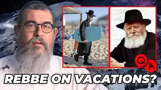 What Did The Lubavitcher Rebbe ACTUALLY Think About Going On Vacations?