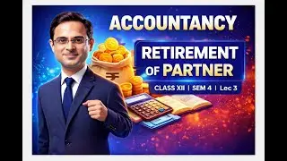 Retirement Lec 3: Partnership XII SEM 4: Problem on and misc adj: Retirement in middle of the year