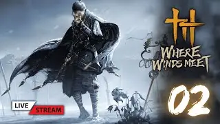 🔴 LIVE | WHERE WINDS MEET - CHAPTER 1 - EP2