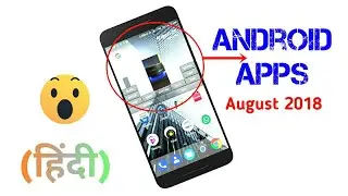 Top 5 Best FREE Android Apps! August 2018 (हिंदी)