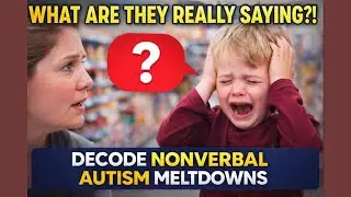 Your Autistic Child IS Communicating&mdash;Here&rsquo;s How to Finally Understand Them