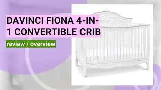 DaVinci Fiona 4-in-1 Convertible Crib Review: Safe, Stylish, and Versatile!