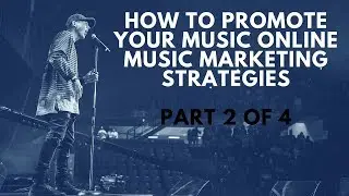 How To Promote Music Online & Music Marketing Strategies Part 2 of 4