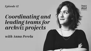 There's Something about Archviz Podcast &mdash; S01E12: Coordinating and leading teams with Anna Perela