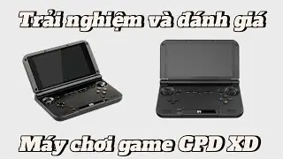 Trải nghiệm v&agrave; đ&aacute;nh gi&aacute; nhanh m&aacute;y game GPD XD