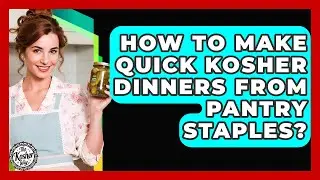How To Make Quick Kosher Dinners From Pantry Staples? - The Kosher Way