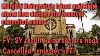 Mumbai University's Guidelines about cancelled exams result| FY, SY ke results kaise declare honge?|