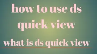 how to use ds quick view tools what is ds quick view ds quick view ham casa use kar skta ha