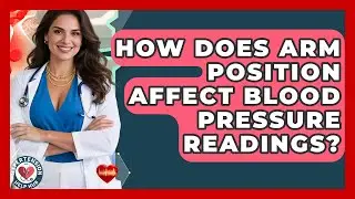 How Does Arm Position Affect Blood Pressure Readings? - Hypertension Help Hub
